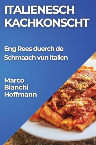Italienesch Kachkonscht: Eng Rees duerch de Schmaach vun Italien