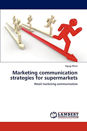 Marketing communication strategies for supermarkets: Retail marketing communication