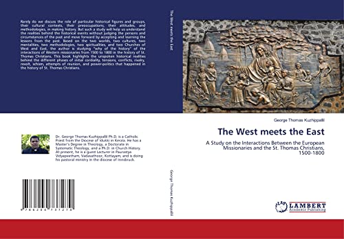 The West meets the East: A Study on the Interactions Between the European Missionaries and the St. Thomas Christians, 1500-1800