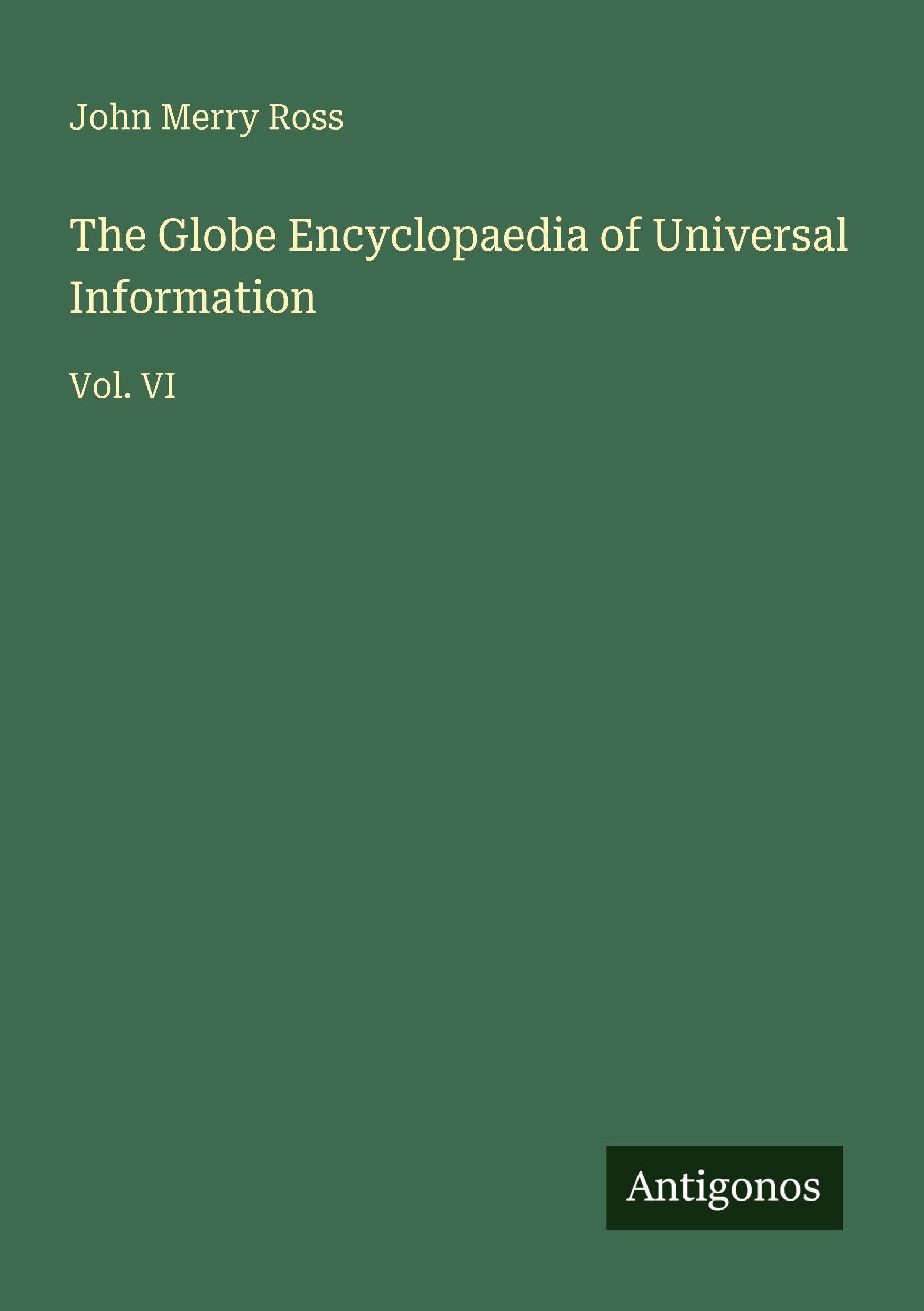 The Globe Encyclopaedia of Universal Information: Vol. VI