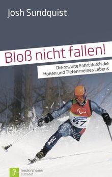 Bloß nicht fallen!: Die rasante Fahrt durch die Höhen und Tiefen meines Lebens