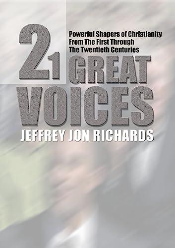 Twenty-One Great Voices: Powerful Shapers of Christianity from the First through the Twentieth Centuries