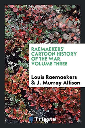 Raemaekers' cartoon history of the war, Volume Three