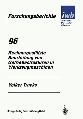 Rechnergestützte Beurteilung von Getriebestrukturen in Werkzeugmaschinen (iwb Forschungsberichte)