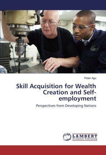 Skill Acquisition for Wealth Creation and Self-employment: Perspectives from Developing Nations