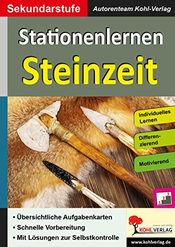 Stationenlernen Steinzeit: Kopiervorlagen zum Einsatz in der Sekundarstufe