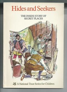Hides and Seekers: Inside Story of Secret Places (A National Trust series for children)