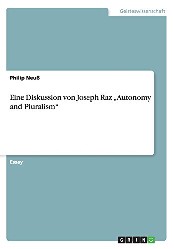 Eine Diskussion von Joseph Raz Autonomy and Pluralism