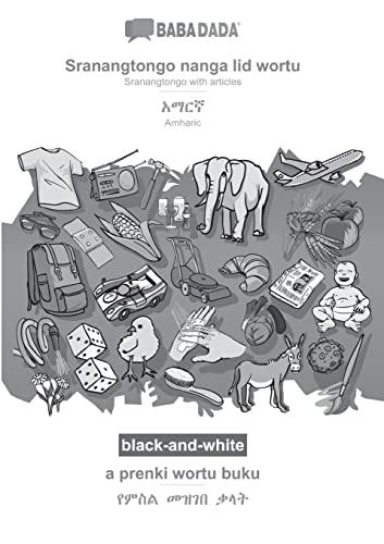 BABADADA black-and-white, Sranantongo with articles (in srn script) - Amharic (in Ge¿ez script), visual dictionary (in srn script) - visual dictionary ... Amharic (in Ge¿ez script), visual dictionary