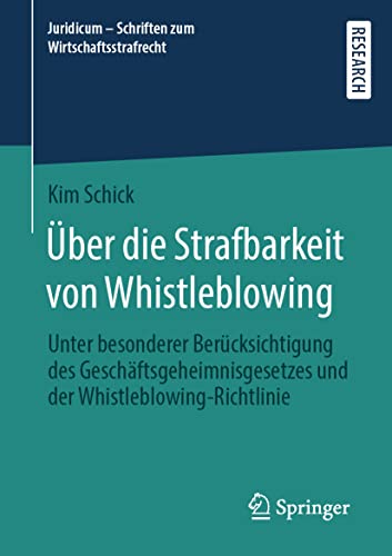 Über die Strafbarkeit von Whistleblowing: Unter besonderer Berücksichtigung des Geschäftsgeheimnisgesetzes und der Whistleblowing-Richtlinie ... zum Wirtschaftsstrafrecht, 7, Band 7)