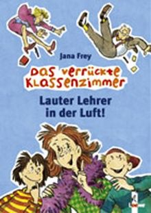 Lauter Lehrer in der Luft! Das verrückte Klassenzimmer