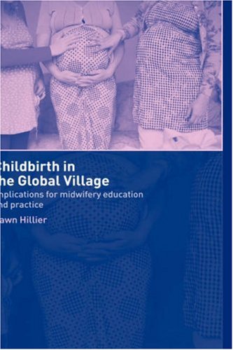 Childbirth in the Global Village: Implications for Midwifery Education and Practice