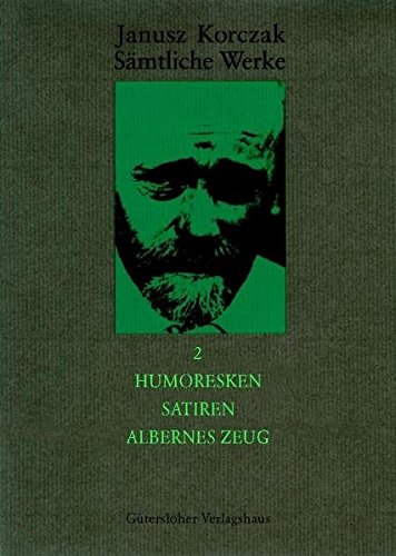 Janusz Korczak: Sämtliche Werke: Sämtliche Werke, 16 Bde. u. Erg.-Bd., Bd.2, Humoresken, Satiren, Albernes Zeug