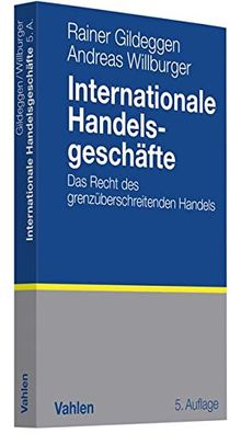 Internationale Handelsgeschäfte: Das Recht des grenzüberschreitenden Handels