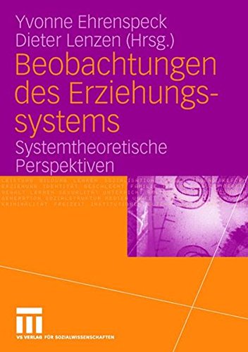 Beobachtungen des Erziehungssystems: Systemtheoretische Perspektiven (German Edition)