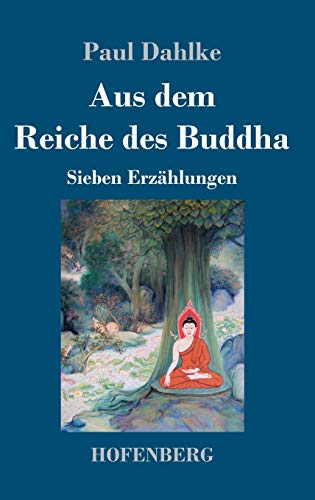 Aus dem Reiche des Buddha: Sieben Erzählungen