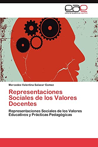 Representaciones Sociales de los Valores Docentes: Representaciones Sociales de los Valores Educativos y Prácticas Pedagógicas