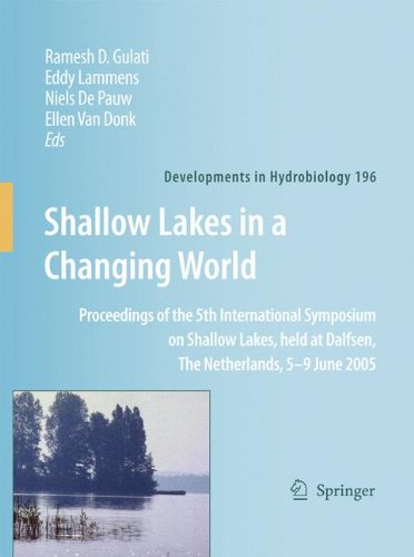 Shallow Lakes in a Changing World: Proceedings of the 5th International Symposium on Shallow Lakes, held at Dalfsen, The Netherlands, 5-9 June 2005 (Developments in Hydrobiology)