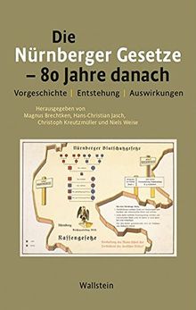 Die Nürnberger Gesetze - 80 Jahre danach: Vorgeschichte, Entstehung, Auswirkungen