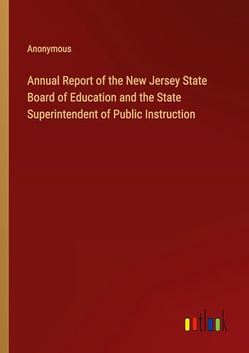 Annual Report of the New Jersey State Board of Education and the State Superintendent of Public Instruction
