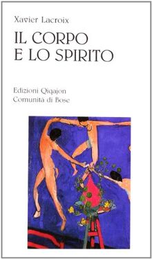 Il corpo e lo spirito. Sessualità e vita cristiana (Sequela oggi)