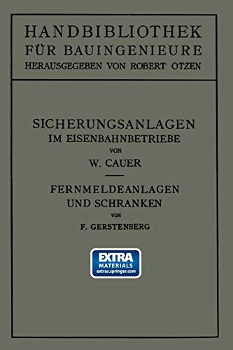 Sicherungsanlagen im Eisenbahnbetriebe: Auf Grund gemeinsamer Vorarbeit mit Dr.-Ing. M. Oder weiland Professor an der Technischen Hochschule zu Danzig (Handbibliothek für Bauingenieure, 2/7)