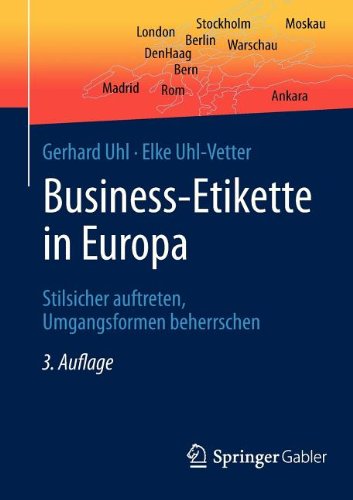 Business-Etikette in Europa: Stilsicher Auftreten, Umgangsformen Beherrschen (German Edition)