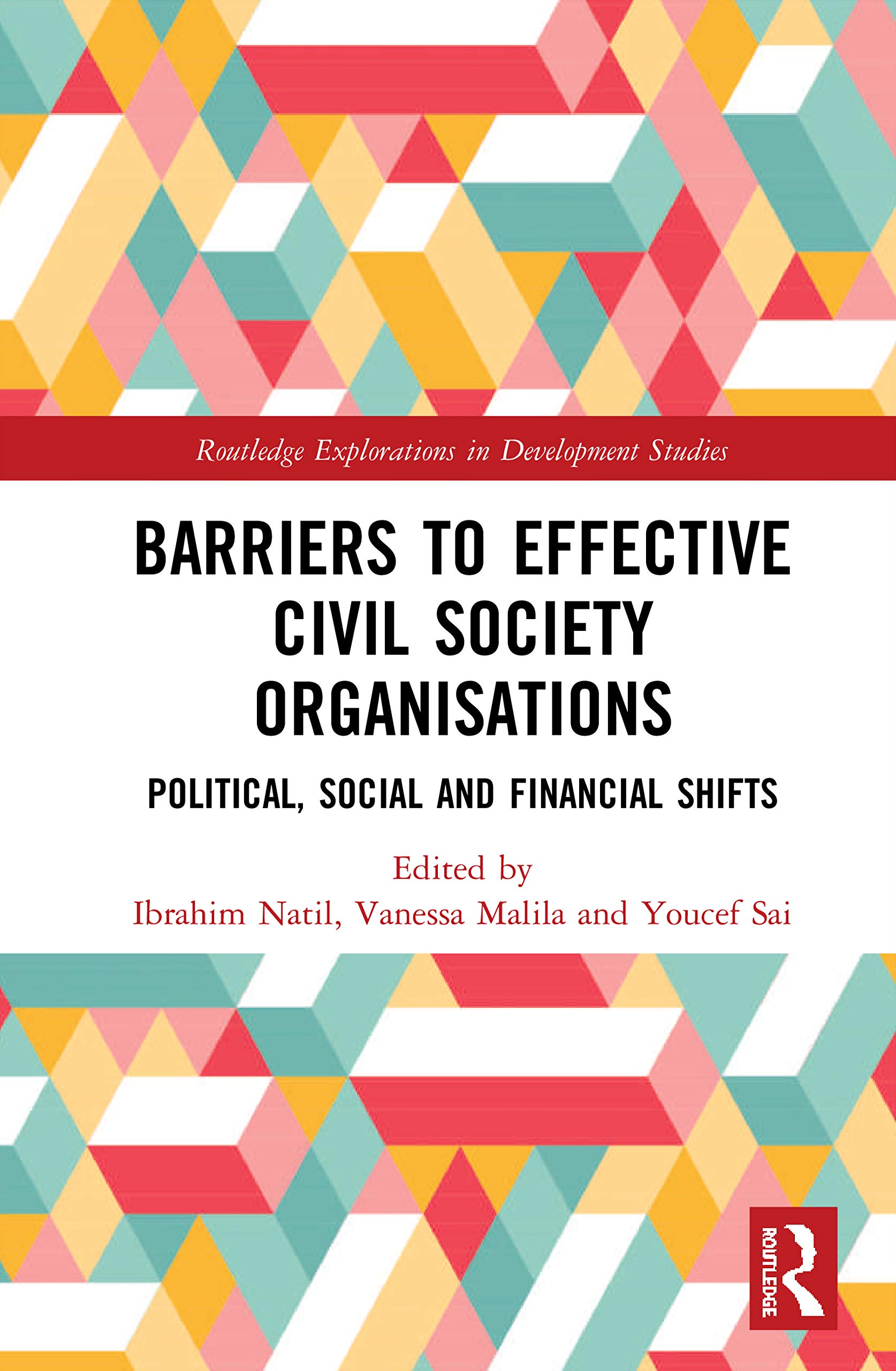 Barriers to Effective Civil Society Organisations: Political, Social and Financial Shifts (Routledge Explorations in Development Studies)