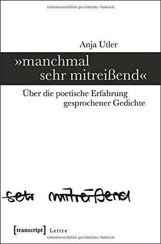 'manchmal sehr mitreißend': Über die poetische Erfahrung gesprochener Gedichte (Lettre)