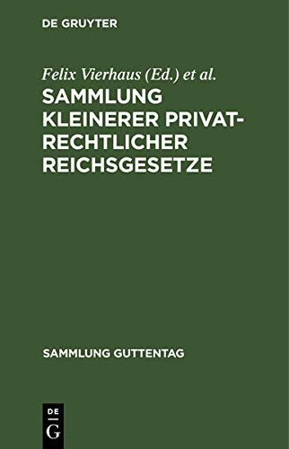 Sammlung kleinerer privatrechtlicher Reichsgesetze: Text-Ausgabe mit Anmerkungen und Sachregister (Sammlung Guttentag, Band 84)