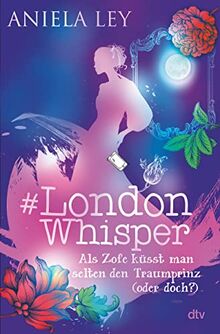 #London Whisper – Als Zofe küsst man selten den Traumprinz (oder doch?) (#London Whisper-Reihe, Band 3)