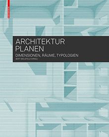 Architektur planen: Dimensionen, Räume, Typologien