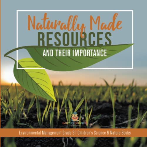 Naturally Made Resources and Their Importance Environmental Management Grade 3 Children's Science & Nature Books