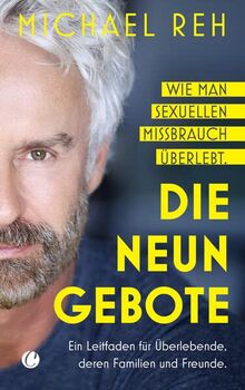 Die neun Gebote – Wie man sexuellen Missbrauch überlebt: Ein Leitfaden für Überlebende, deren Familien und Freunde