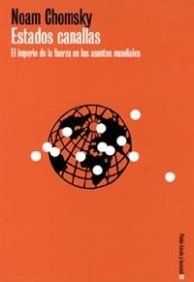 Estados canallas : el imperio de la fuerza en los asuntos mundiales (Estado y Sociedad, Band 93)