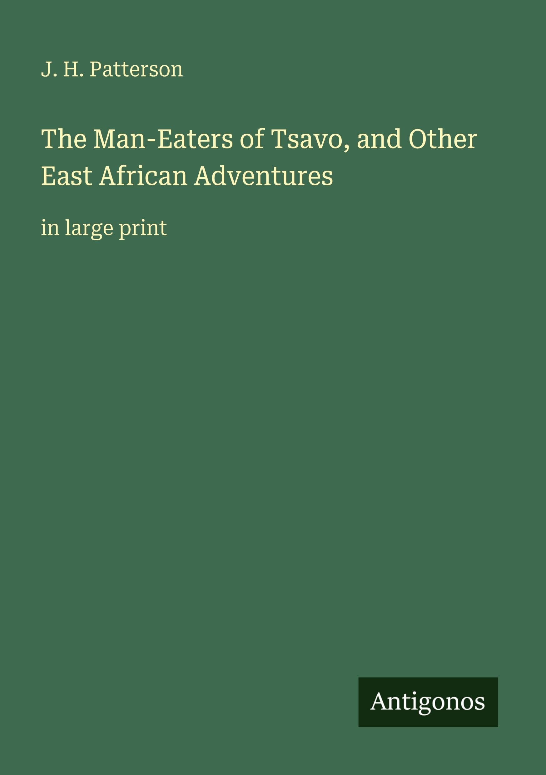 The Man-Eaters of Tsavo, and Other East African Adventures: in large print