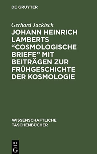 Johann Heinrich Lamberts Cosmologische Briefe mit Beiträgen zur Frühgeschichte der Kosmologie