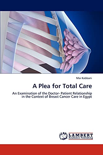 A Plea for Total Care: An Examination of the Doctor- Patient Relationship in the Context of Breast Cancer Care in Egypt