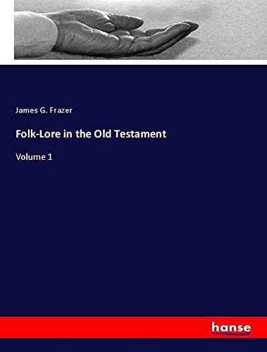 Folk-Lore in the Old Testament: Volume 1