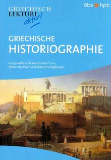 Griechische Historiographie: Griechische Texte von Herodot, Thukydides u.a.