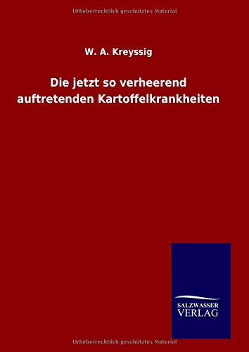 Die jetzt so verheerend auftretenden Kartoffelkrankheiten