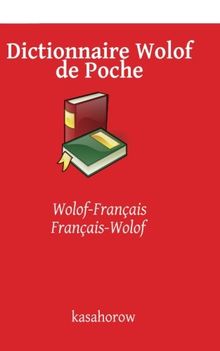 Dictionnaire Wolof de Poche: Wolof-Français, Français-Wolof (Wolof kasahorow)