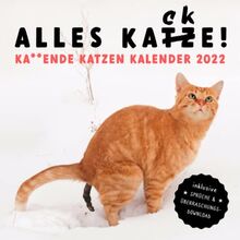 ALLES KATZE! Ka**ende Katzen Kalender 2022: Das lustige Geschenk für Männer, Frauen, Freunde und Katzenliebhaber zum Geburtstag oder Weihnachten - inkl. Sprüche & Überraschungs-Download
