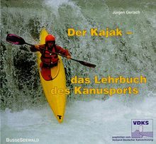 Der Kajak. Das Lehrbuch des Kanusports