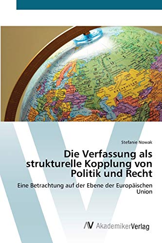 Die Verfassung als strukturelle Kopplung von Politik und Recht: Eine Betrachtung auf der Ebene der Europäischen Union