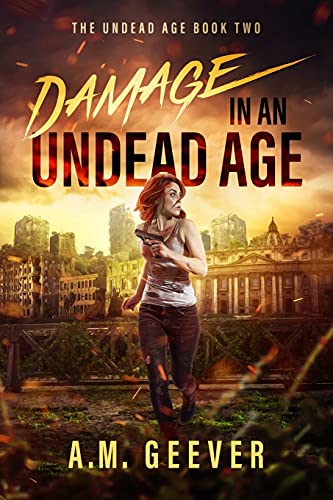 Damage in an Undead Age: Undead Age Series #2: A Zombie Apocalypse Adventure (The Undead Age Series, Band 2)