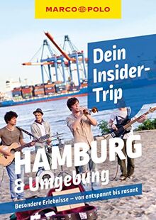 MARCO POLO Dein Insider-Trip Hamburg & Umgebung: Besondere Erlebnisse - von entspannt bis rasant (MARCO POLO Insider-Trips)
