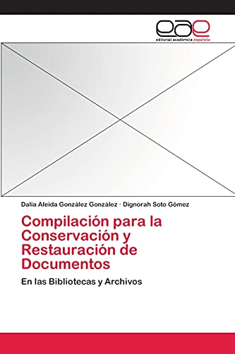 Compilación para la Conservación y Restauración de Documentos: En las Bibliotecas y Archivos