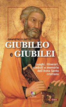Giubileo e giubilei. Luoghi, itinerari, simboli e memorie dell'Anno Santo cristiano von Olivetto, Gianpietro  | Buch | Zustand wie neu