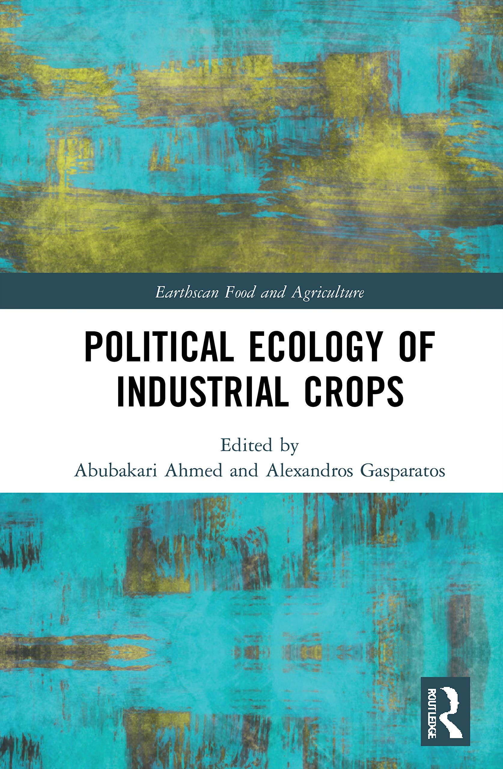 Political Ecology of Industrial Crops (Earthscan Food and Agriculture)
